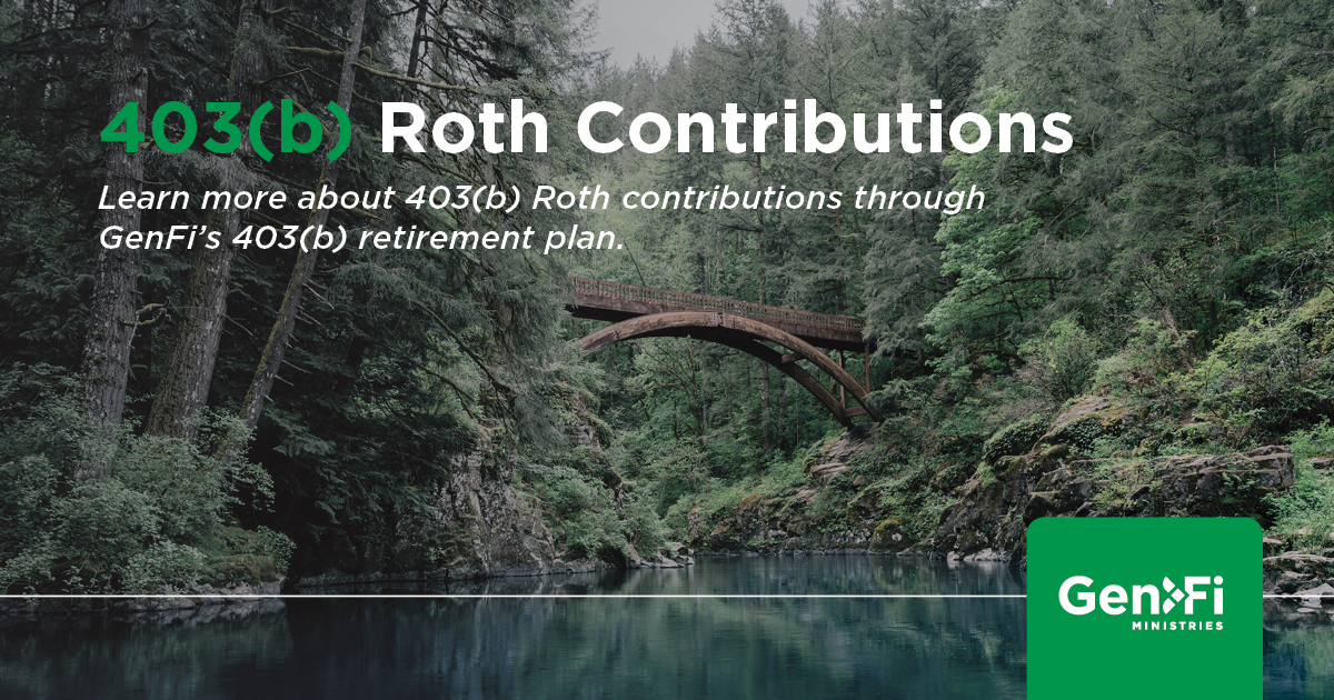 403(b) Roth Contributions - GenFi Ministries
